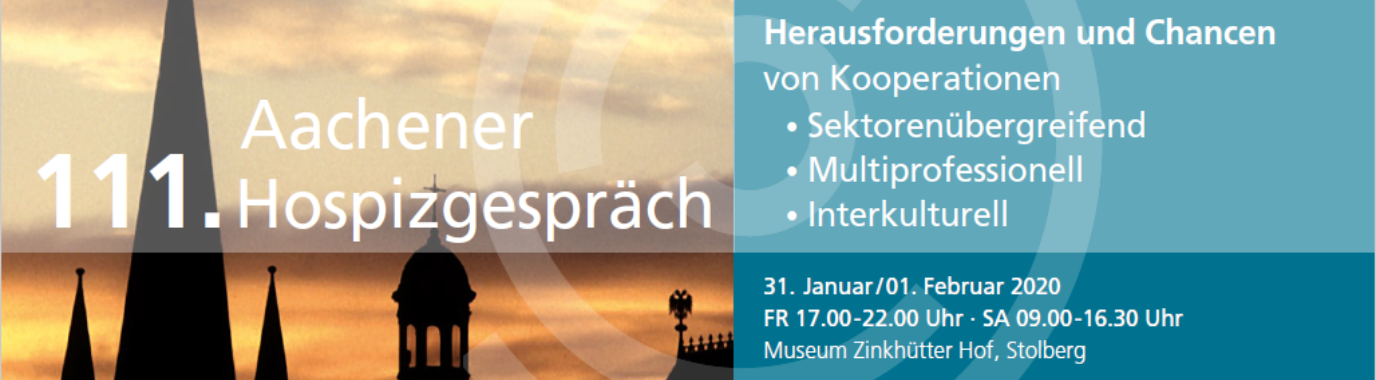 111. Aachener Hospizgespräch 31.01.-01.02.2020 · Museum Zinkhütter Hof, Stolberg - Herausforderungen und Chancen der „Gesundheitlichen Versorgungsplanung“ (§ 132g SGB V)